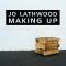 Jo Lathwood: Making Up